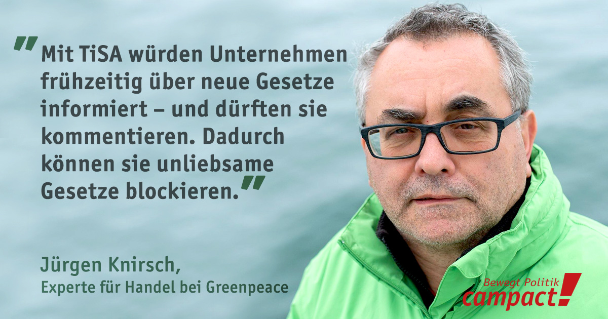 Zitat von Jürgen Knirsch zu den neuen TiSA-Leaks von Greenpeace. Grafik: Sascha Collet/Campact, Foto: Jürgen Knirsch