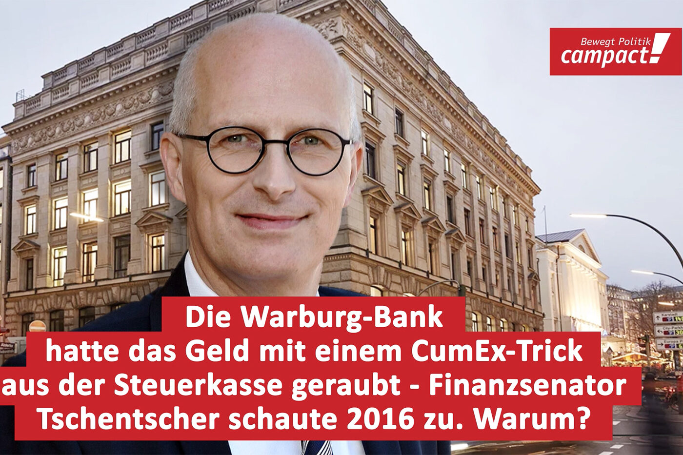 Die Warburg-Bank hatte das Geld mit einem CumEx-Trick aus der Steuerkasse geraubt - Finanzsenator Tschentscher schaute 2016 zu. Warum?