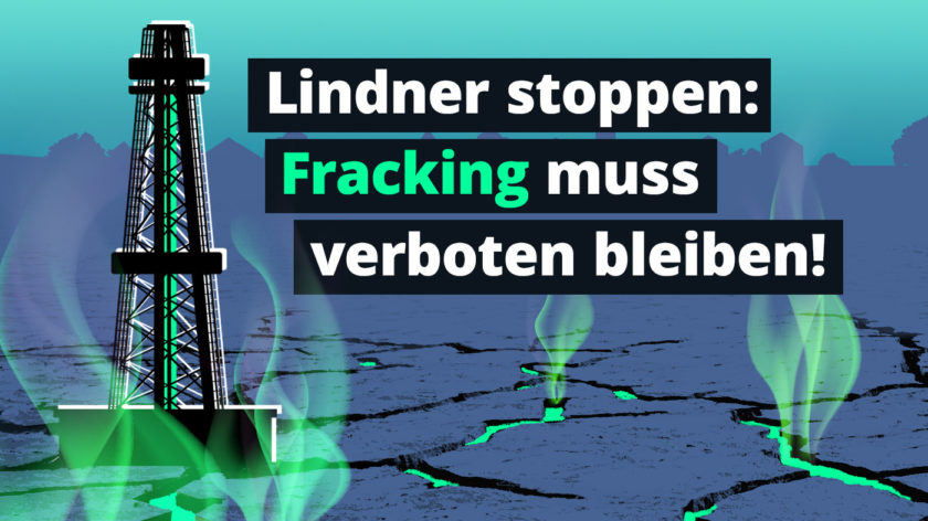 Die Grafik zeigt einen Bohrturm. Rundherum sind Risse im Boden, aus denen grünes Gas strömt. Über der Grafik steht der Text: "Lindner stoppen: Fracking muss verboten bleiben!"